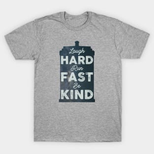 Laugh Hard. Run Fast. Be Kind. T-Shirt